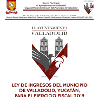 LEY DE INGRESOS DEL MUNICIPIO DE VALLADOLID, YUCATÁN, PARA EL EJERCICIO FISCAL 2019